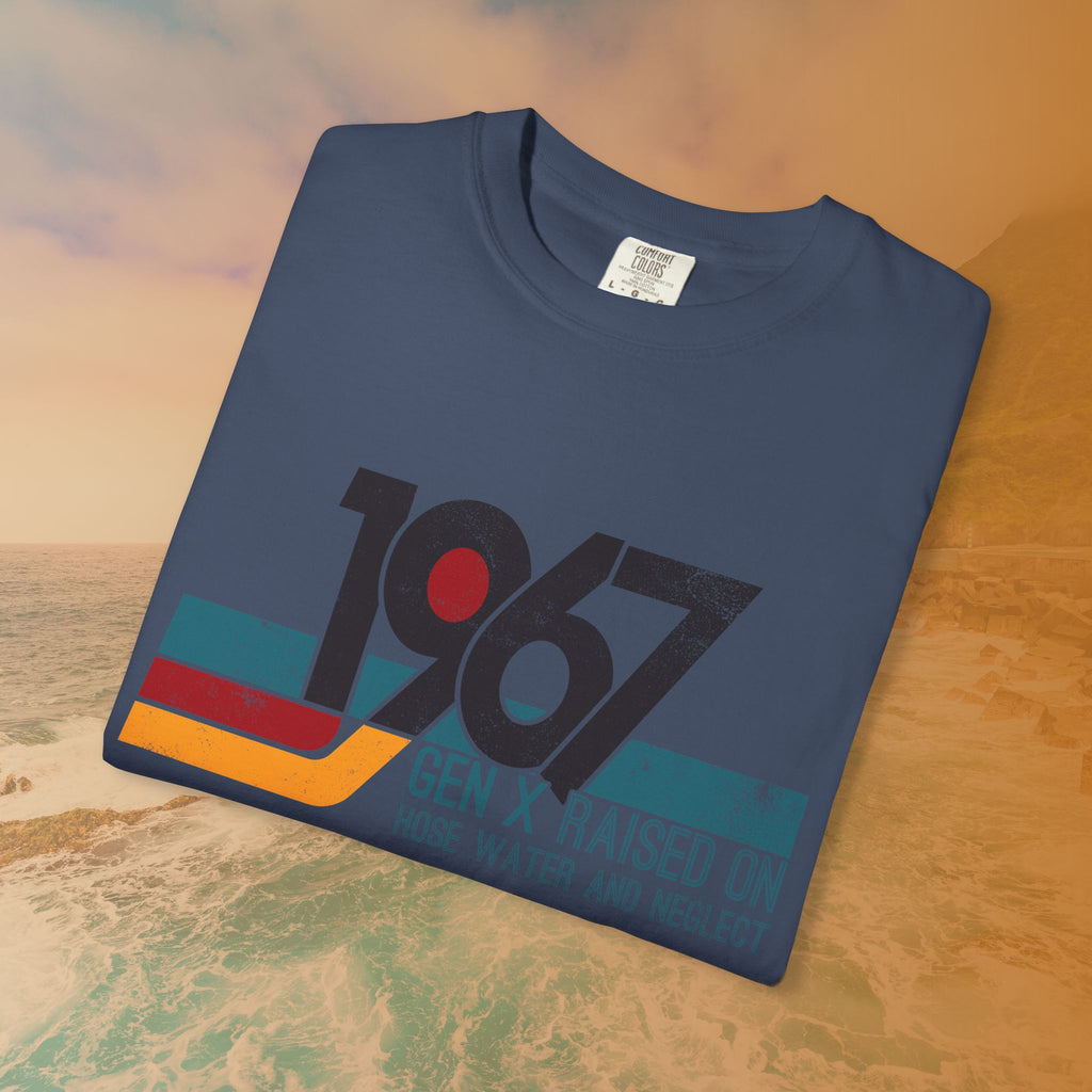 1967 Gen X Shirt | Raised on Hose Water and Neglect | Funny Retro Birth Year Tee