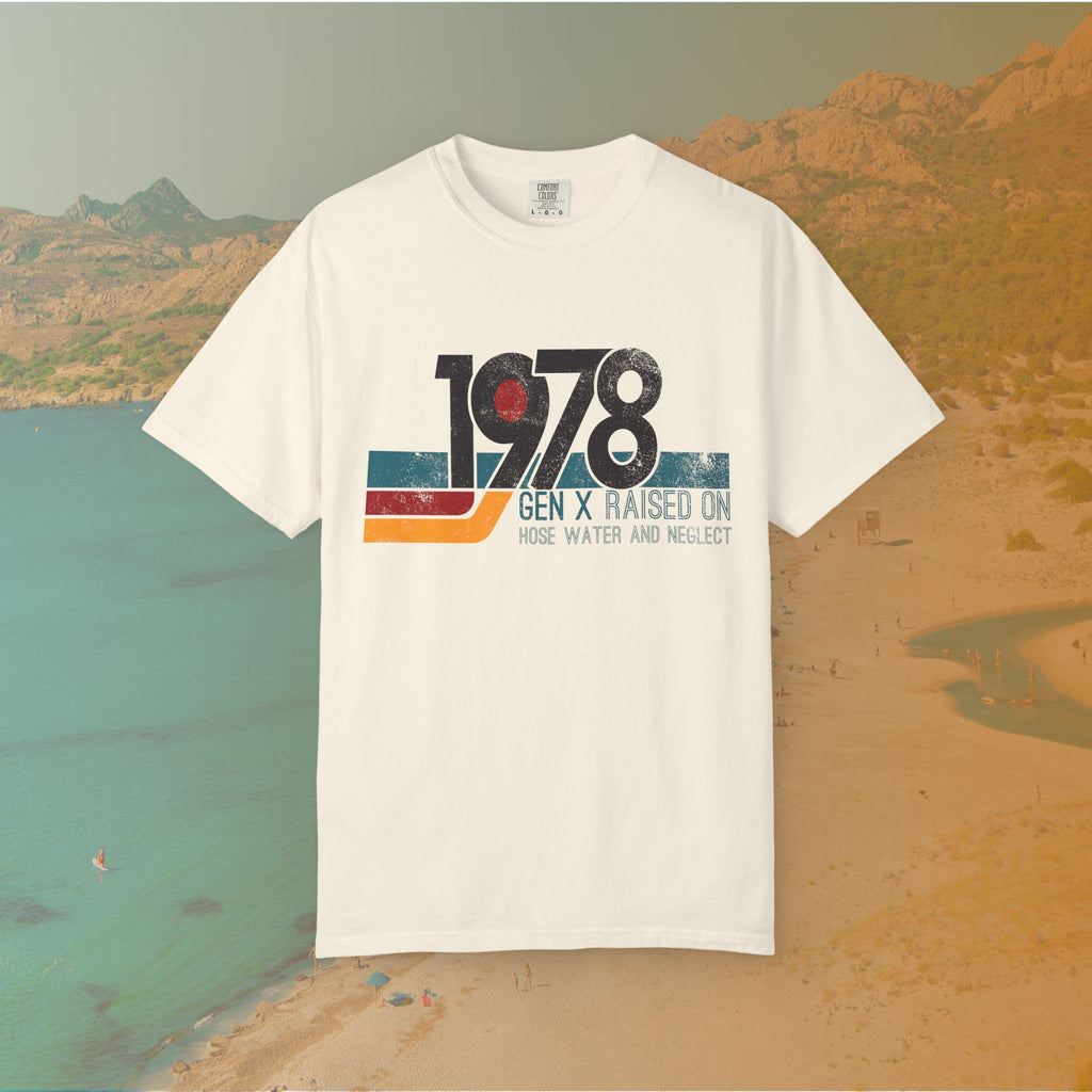 1978 Gen X Shirt | Raised on Hose Water and Neglect | Funny Retro Birth Year Tee