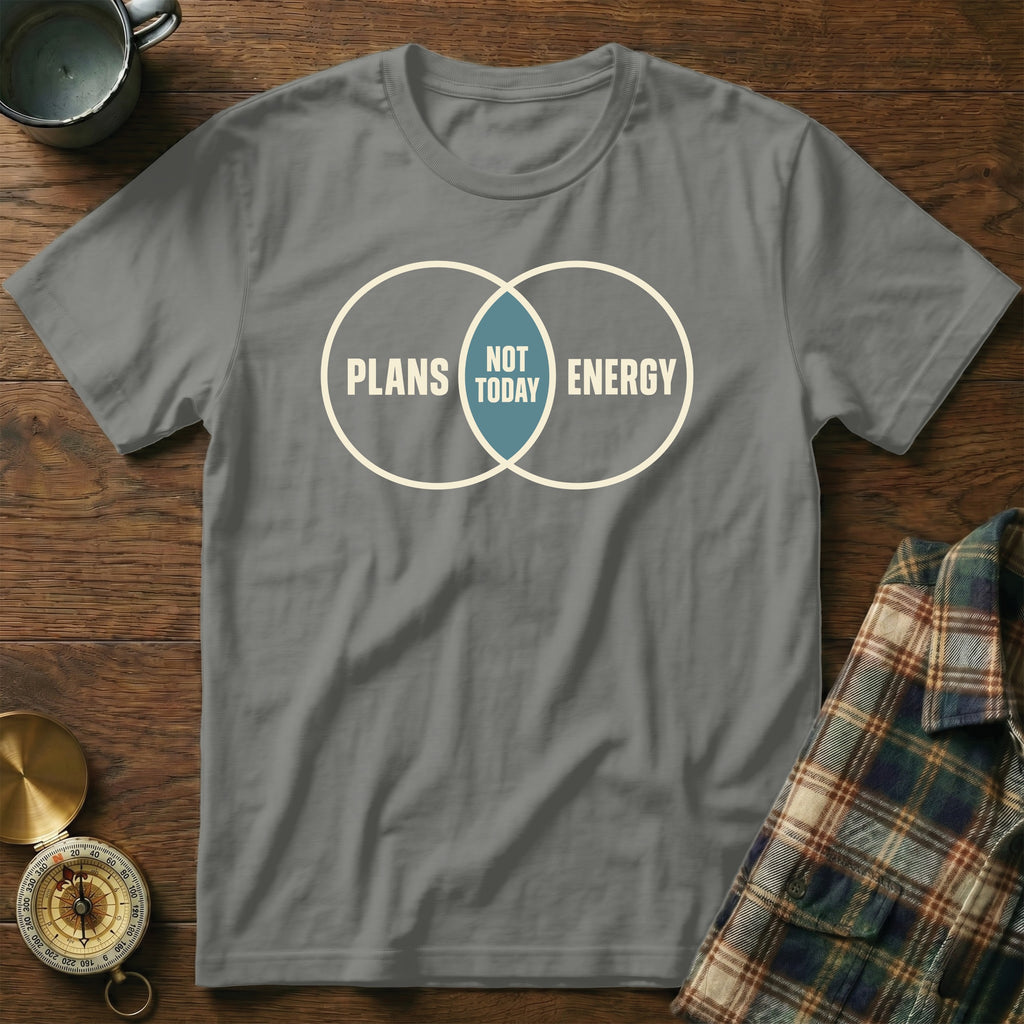 Gray t-shirt with Venn diagram graphic reading "Plans," "Not Today," and "Energy."