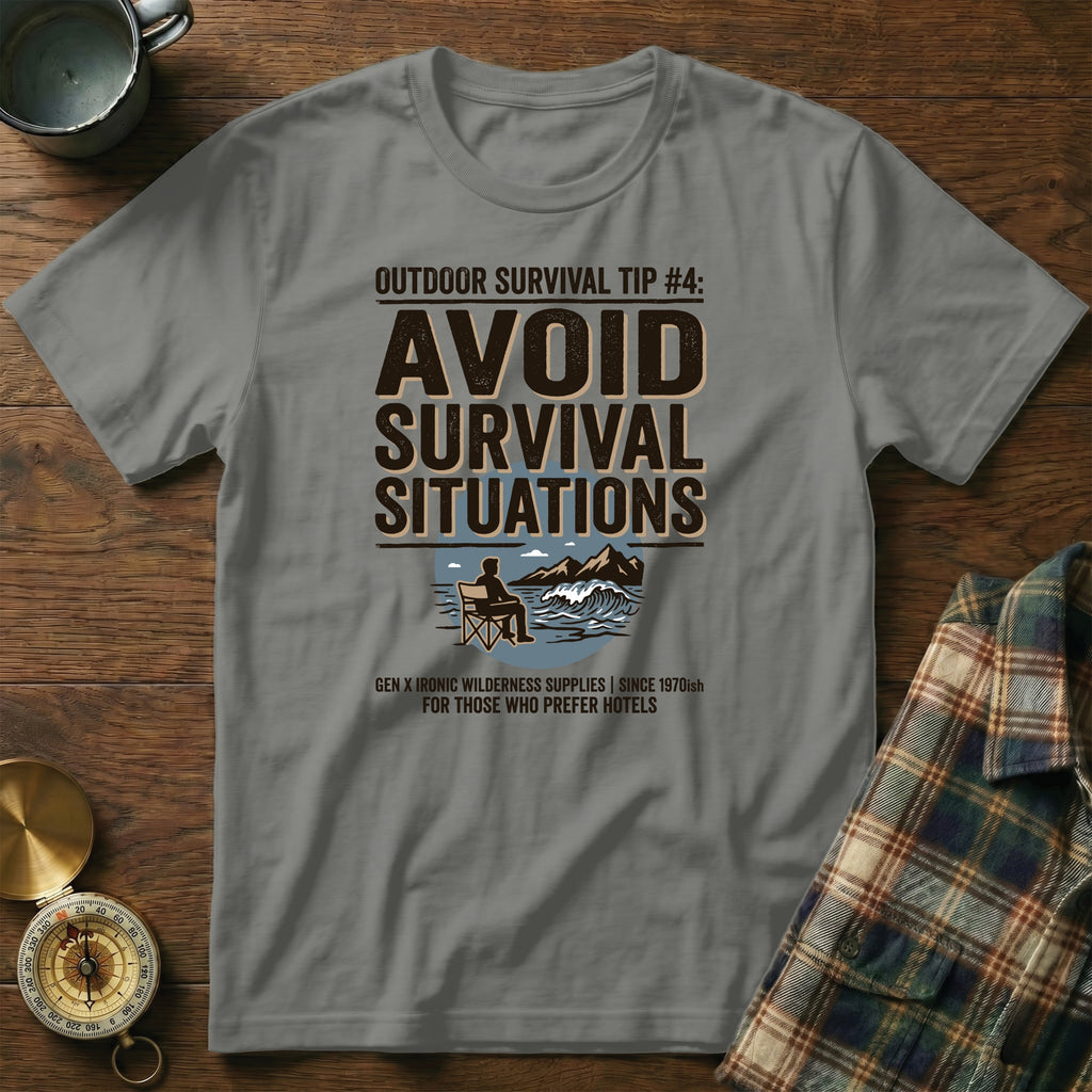 Grey t-shirt with "Outdoor Survival Tip #4: Avoid Survival Situations" text.