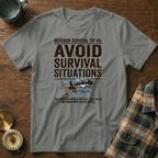 Grey t-shirt with "Outdoor Survival Tip #4: Avoid Survival Situations" text.