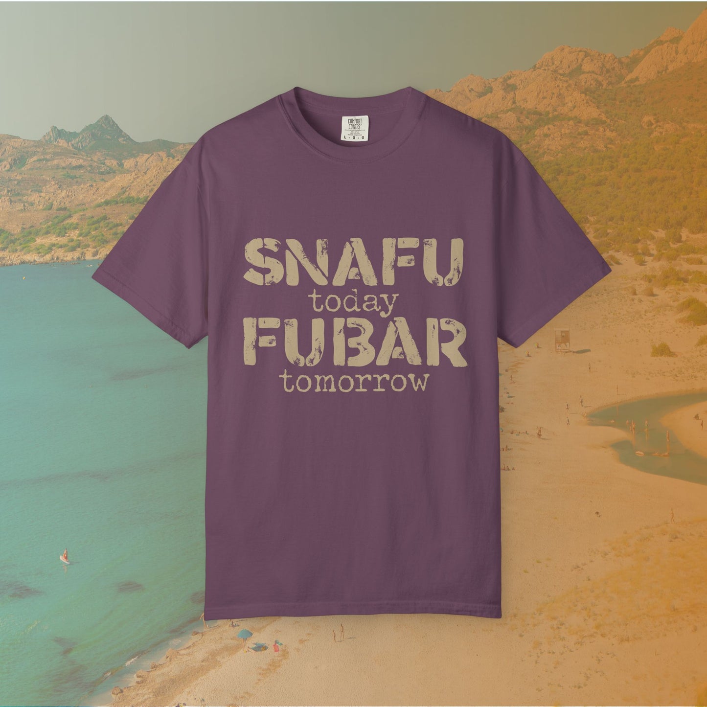 SNAFU Today FUBAR Tomorrow T-Shirt | Military Humor Sarcasm Tee | Veteran Gift Distressed Graphic