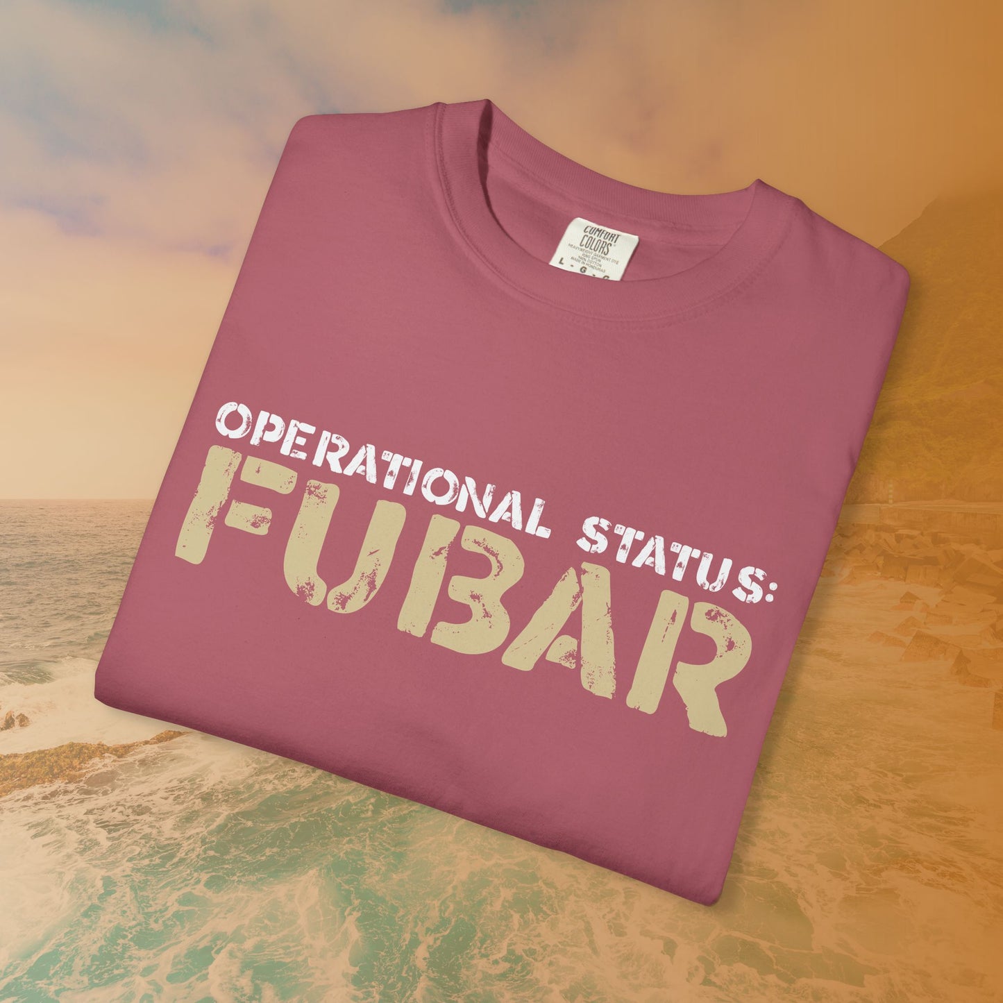 OPERATIONAL STATUS: FUBAR Military Humor T-Shirt | Funny Vet Apparel | Everything is Messed Up Quote T-Shirt