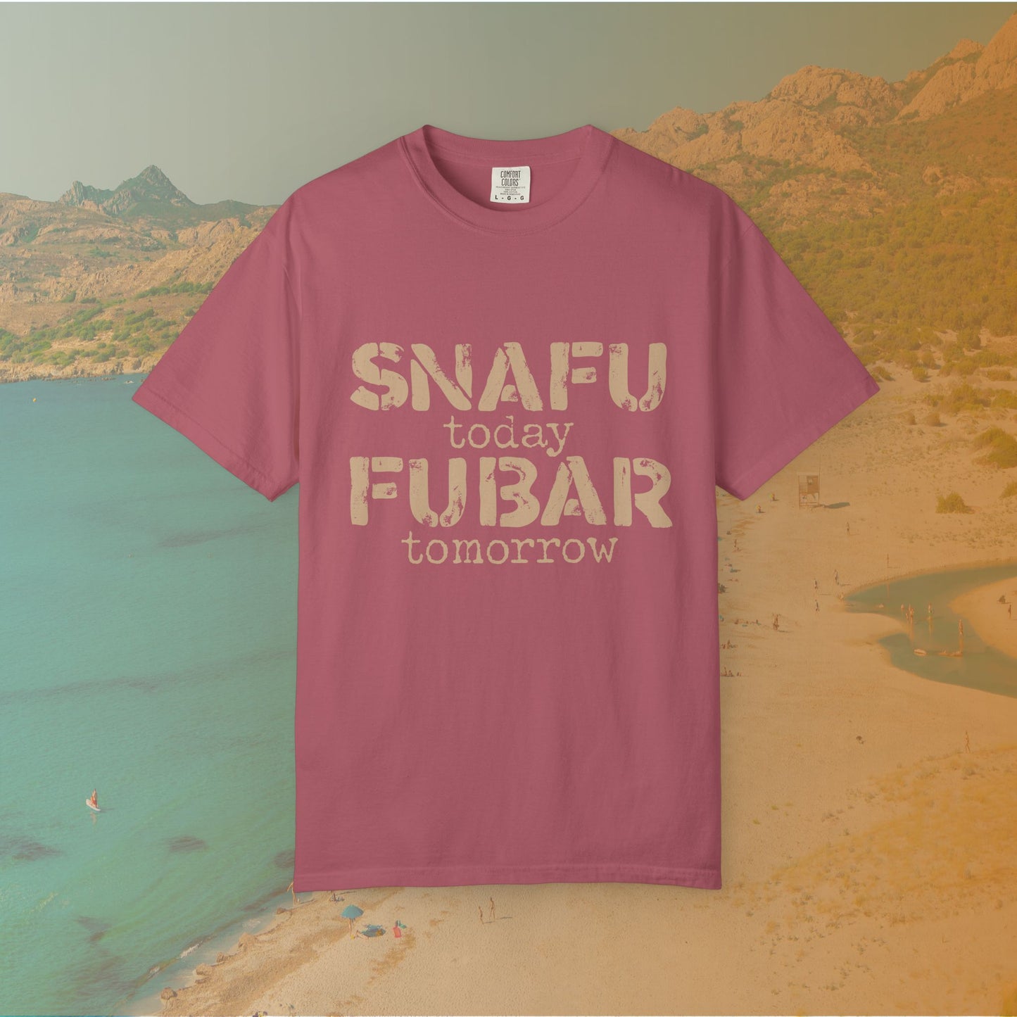 SNAFU Today FUBAR Tomorrow T-Shirt | Military Humor Sarcasm Tee | Veteran Gift Distressed Graphic