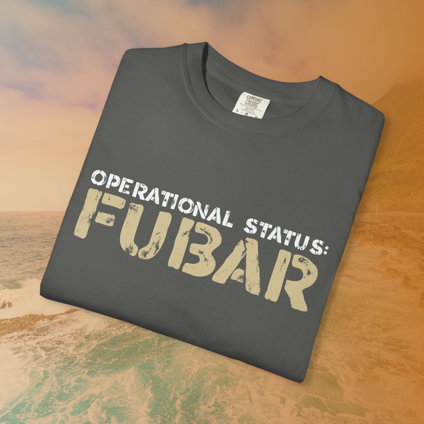 OPERATIONAL STATUS: FUBAR Military Humor T-Shirt | Funny Vet Apparel | Everything is Messed Up Quote T-Shirt