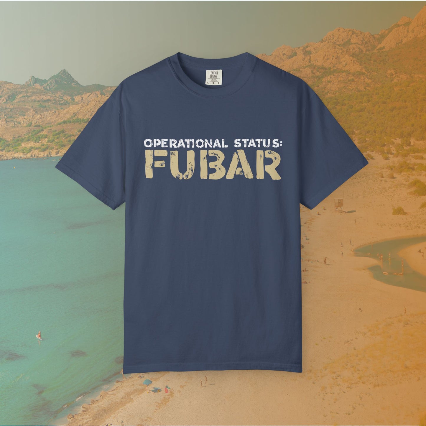 OPERATIONAL STATUS: FUBAR Military Humor T-Shirt | Funny Vet Apparel | Everything is Messed Up Quote T-Shirt