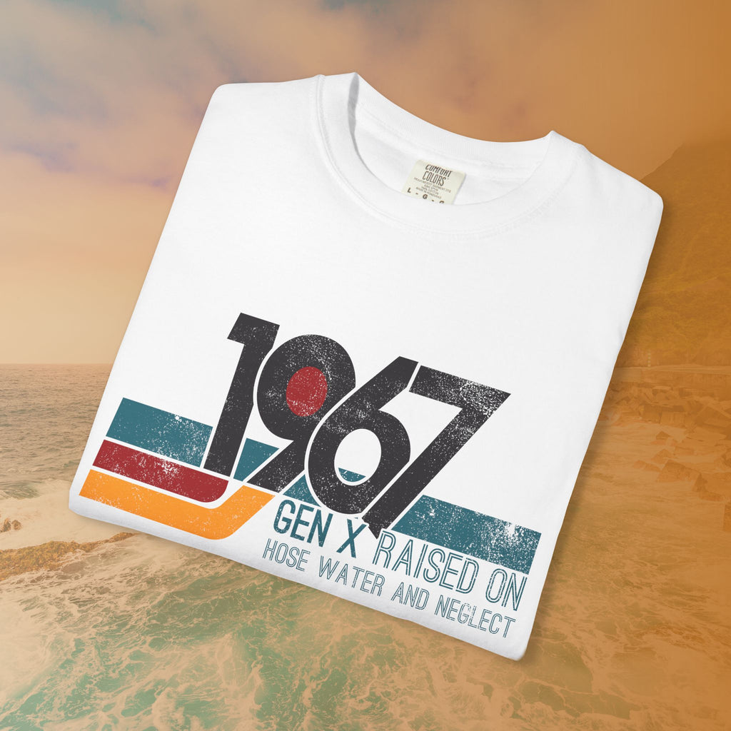 1967 Gen X Shirt | Raised on Hose Water and Neglect | Funny Retro Birth Year Tee