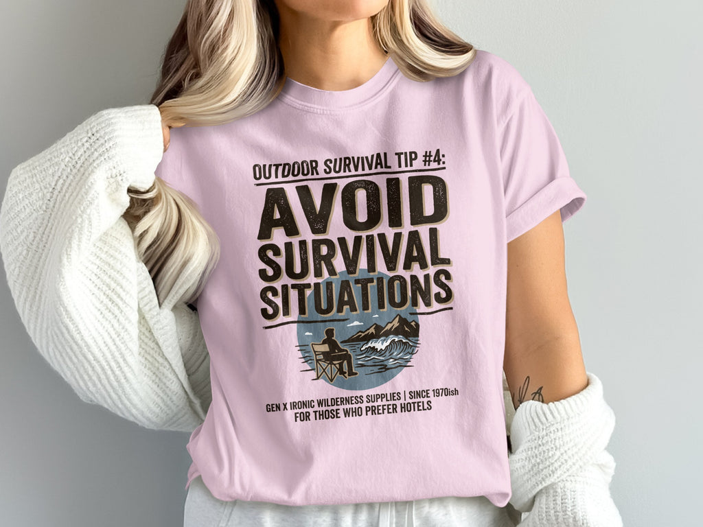 Pink t-shirt with text "Outdoor Survival Tip #4: Avoid Survival Situations" and "Gen X Ironic Wilderness Supplies".