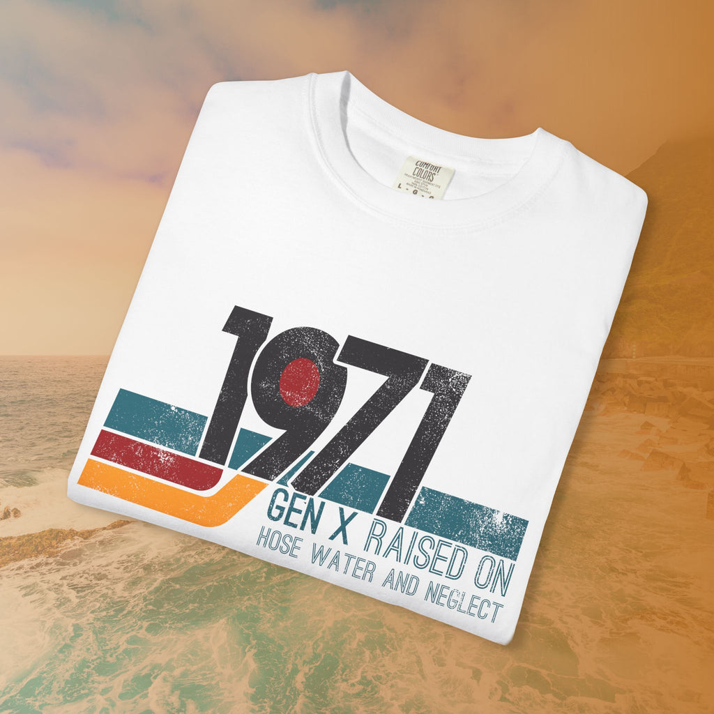 1971 Gen X Raised on Hose Water T-Shirt