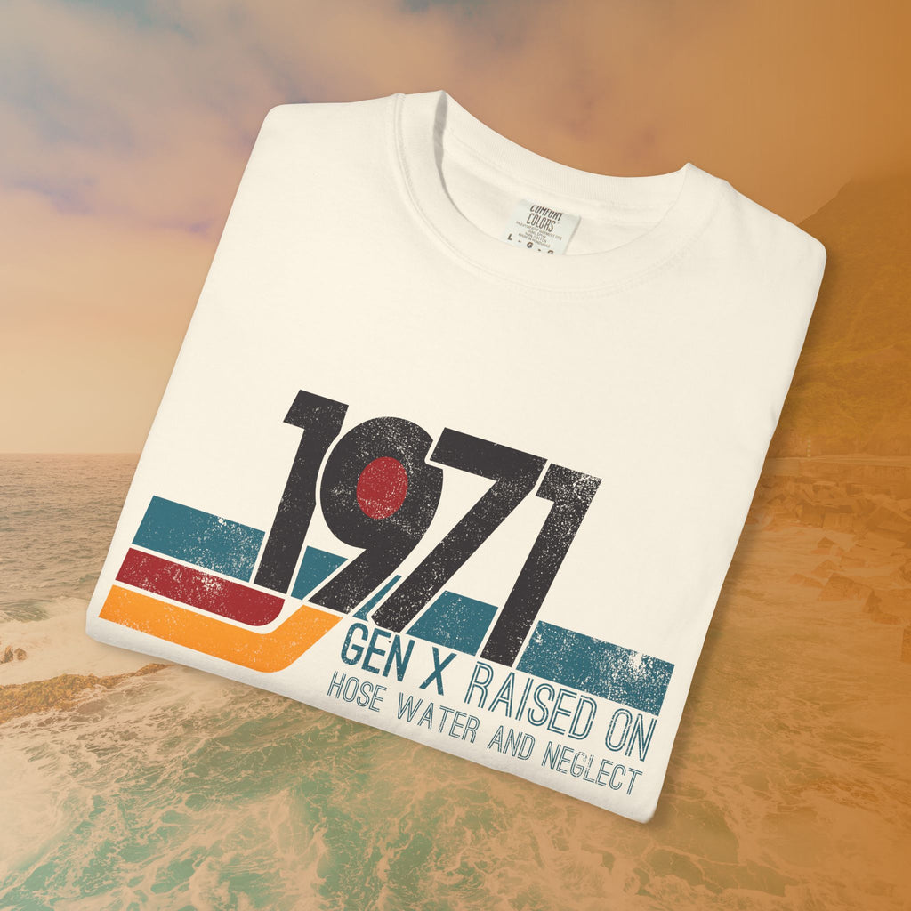 1971 Gen X Raised on Hose Water T-Shirt