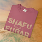 SNAFU Today FUBAR Tomorrow T-Shirt