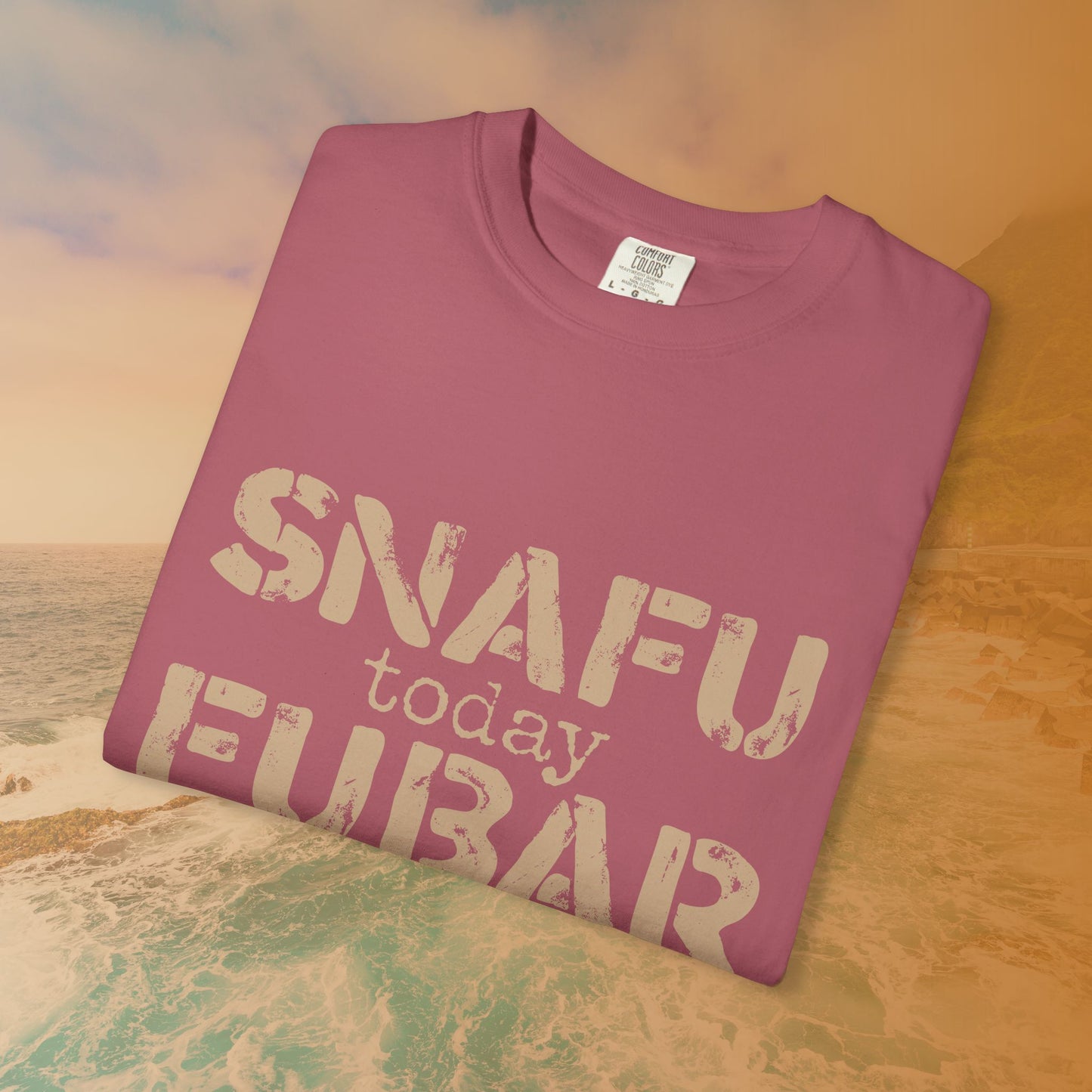 SNAFU Today FUBAR Tomorrow T-Shirt | Military Humor Sarcasm Tee | Veteran Gift Distressed Graphic
