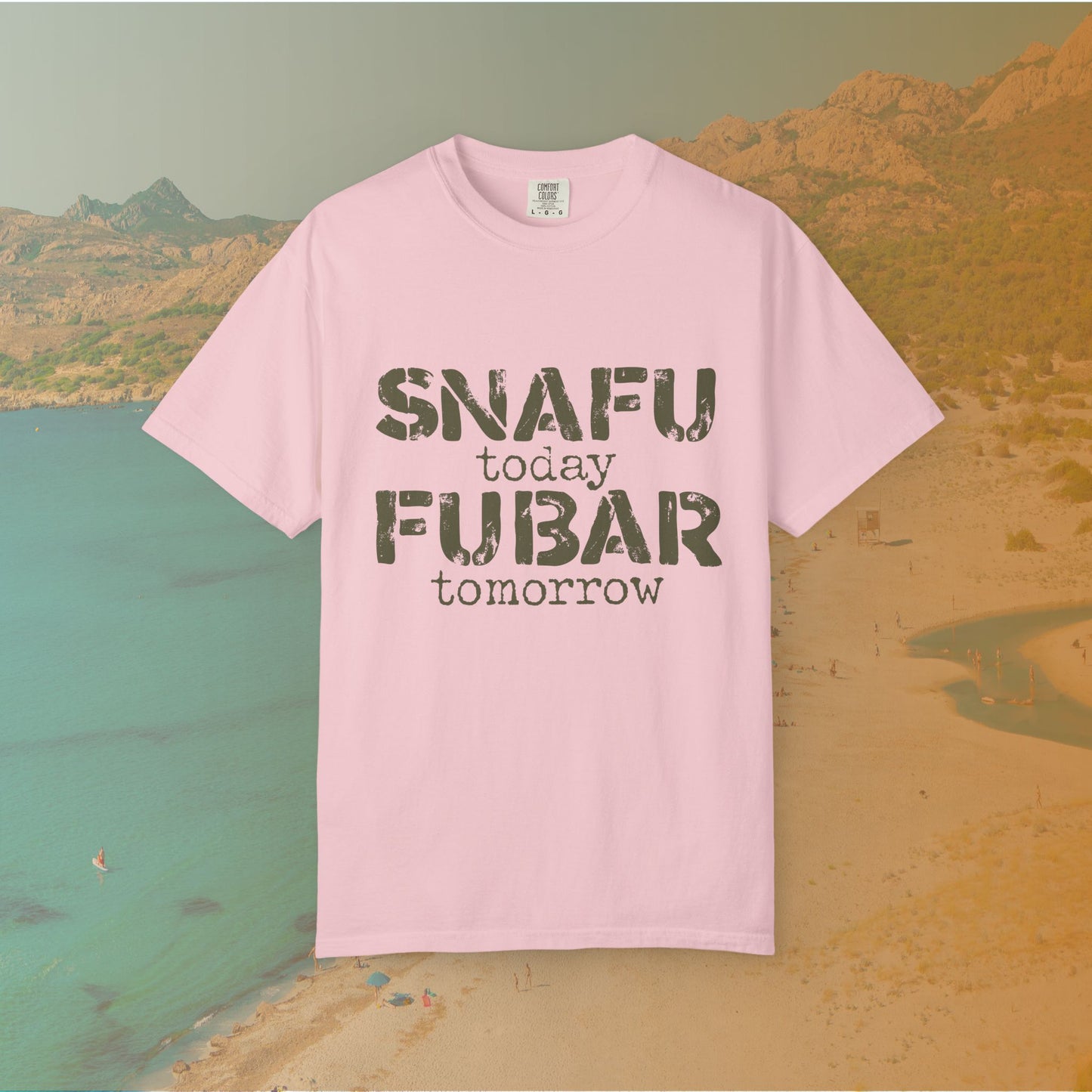 SNAFU Today FUBAR Tomorrow T-Shirt | Military Humor Sarcasm Tee | Veteran Gift Distressed Graphic