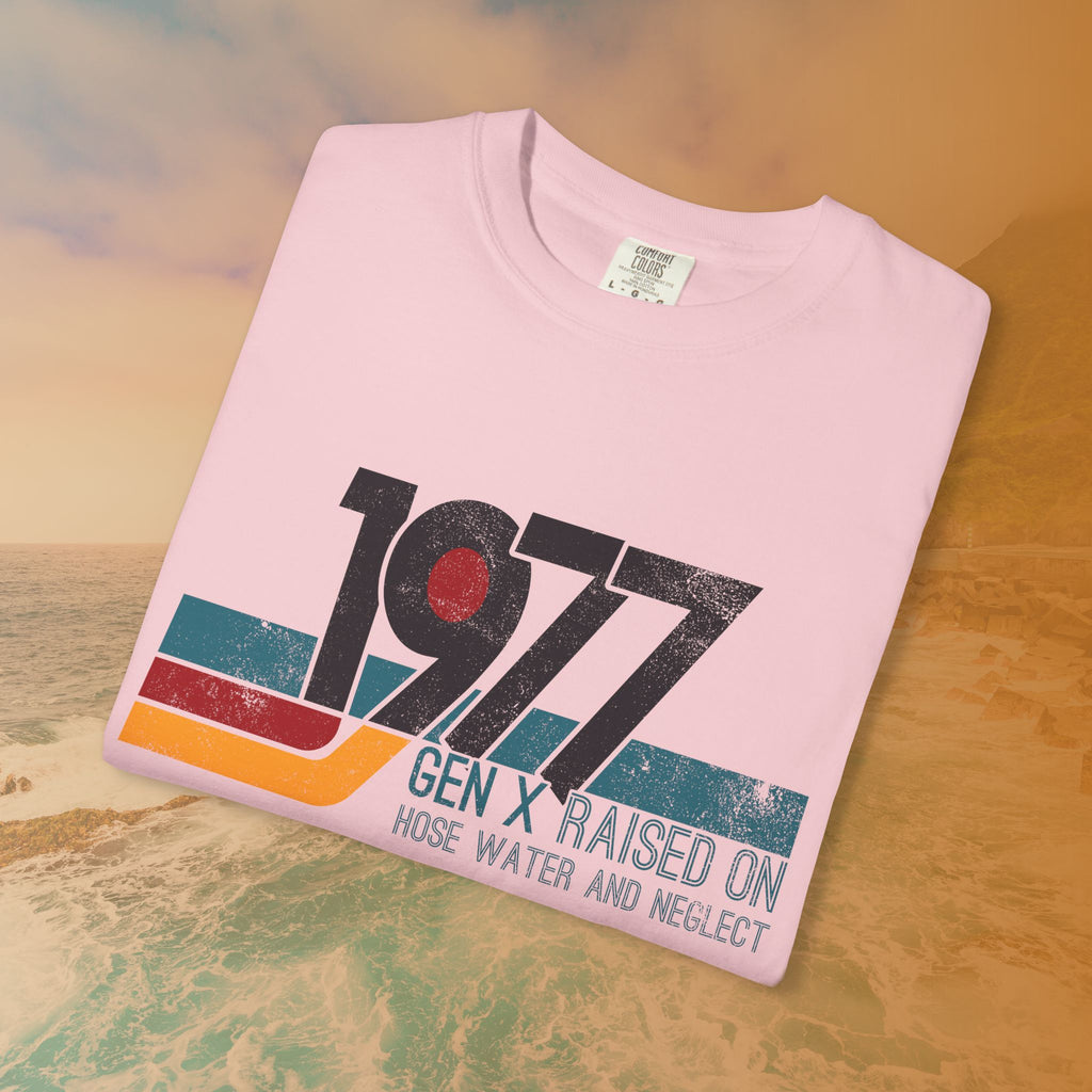 1977 Gen X Shirt | Raised on Hose Water and Neglect | Funny Retro Birth Year Tee