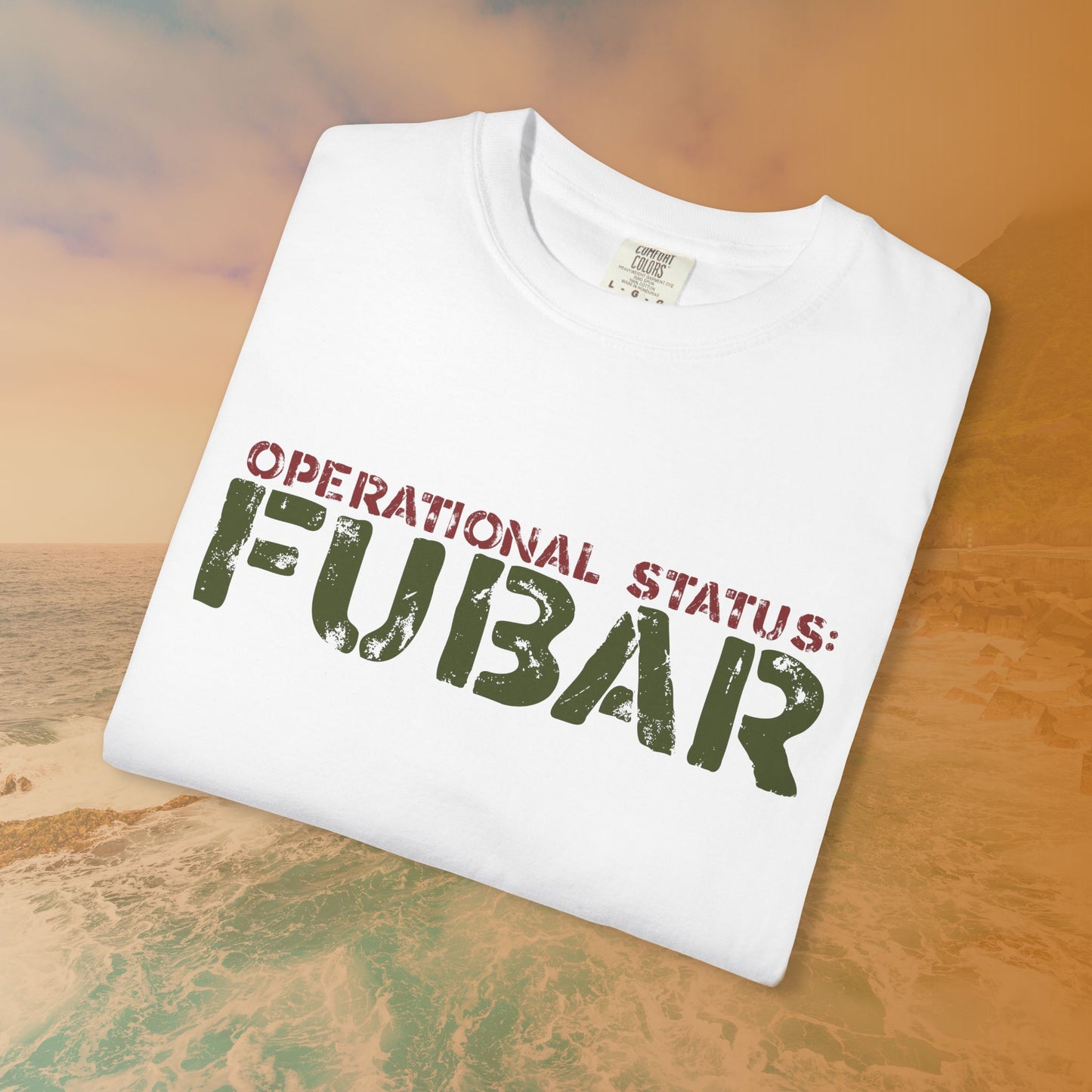 OPERATIONAL STATUS: FUBAR Military Humor T-Shirt | Funny Vet Apparel | Everything is Messed Up Quote T-Shirt