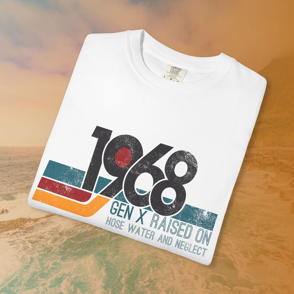 1968 Gen X Raised on Hose Water T-Shirt