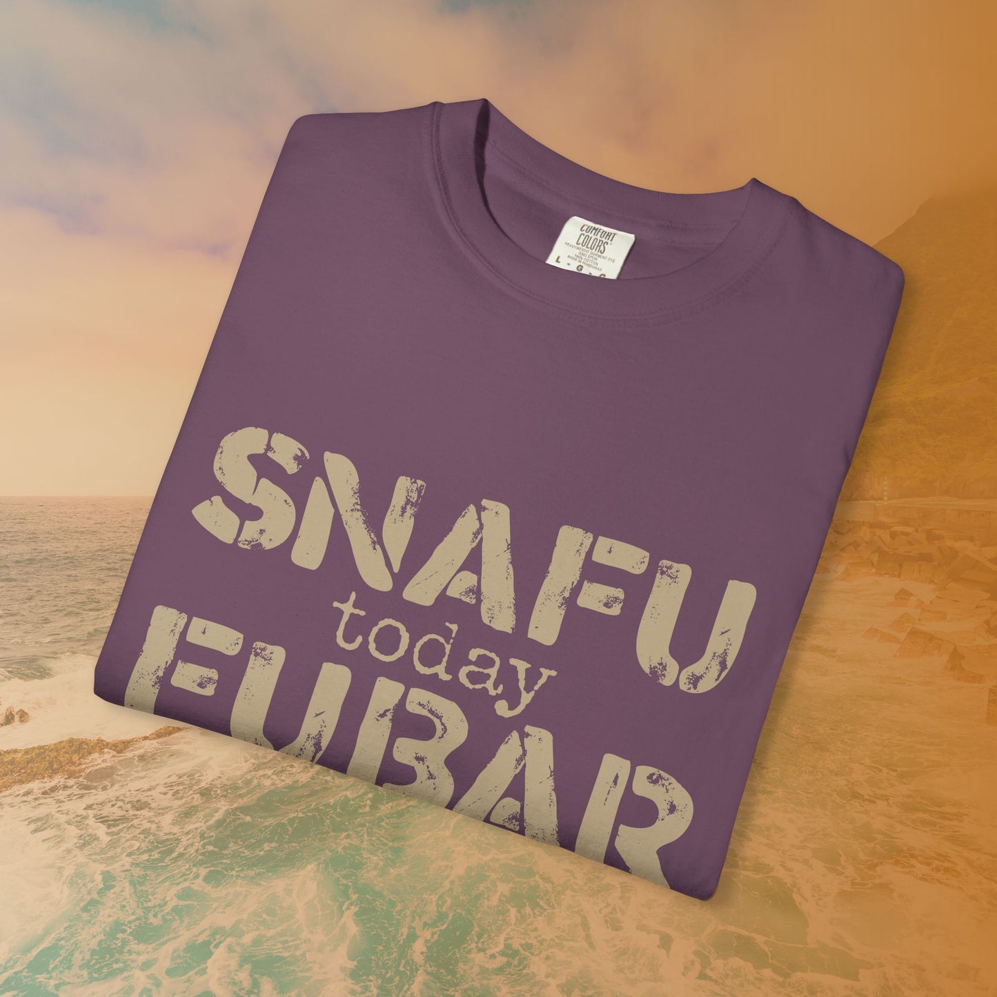 SNAFU Today FUBAR Tomorrow T-Shirt | Military Humor Sarcasm Tee | Veteran Gift Distressed Graphic