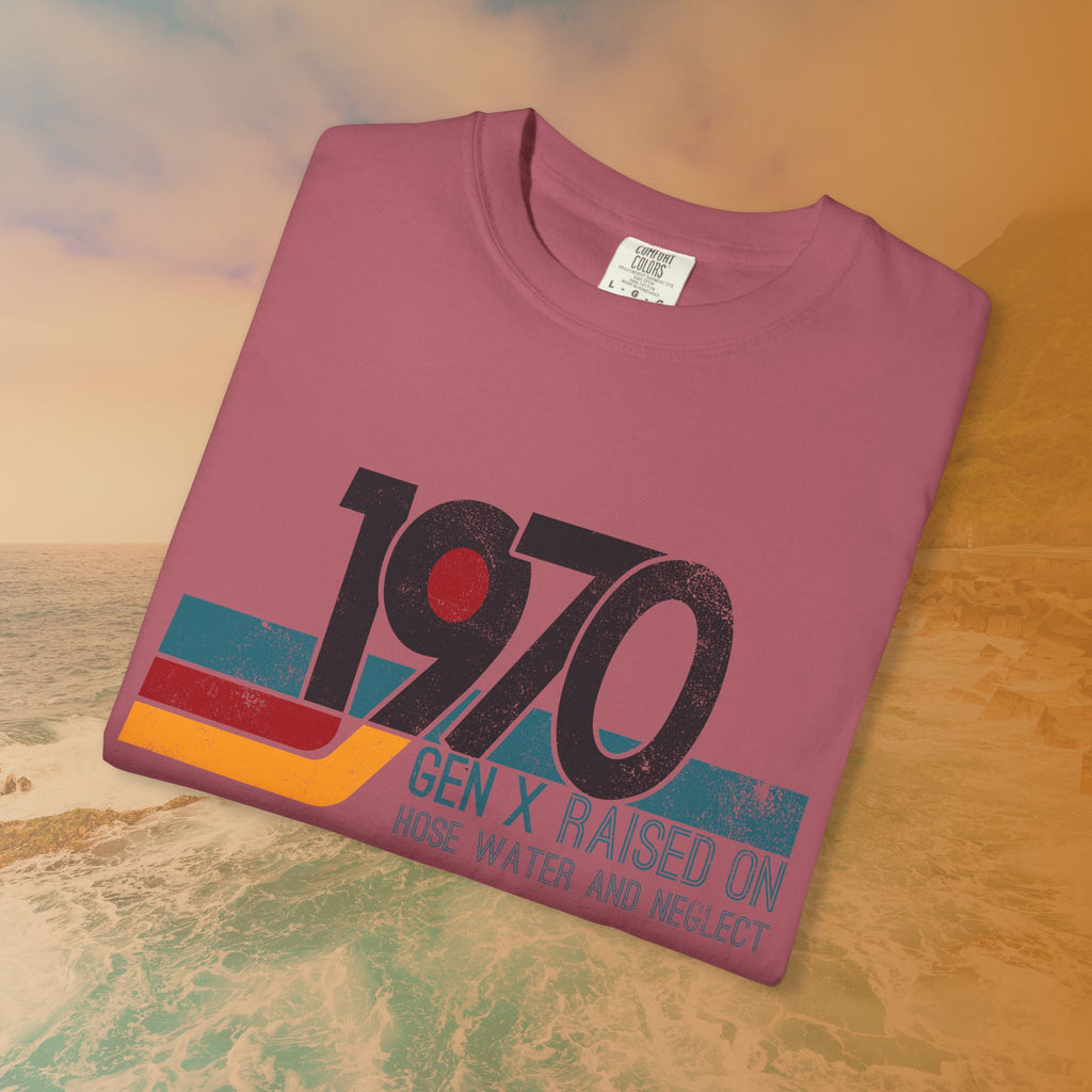 1970 Gen X Shirt | Raised on Hose Water and Neglect | Funny Retro Birth Year Tee