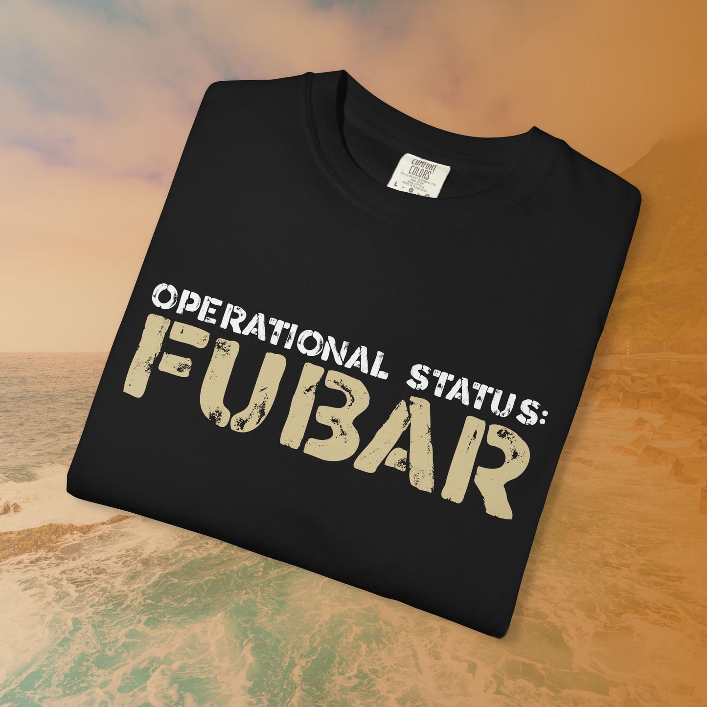 OPERATIONAL STATUS: FUBAR Military Humor T-Shirt | Funny Vet Apparel | Everything is Messed Up Quote T-Shirt