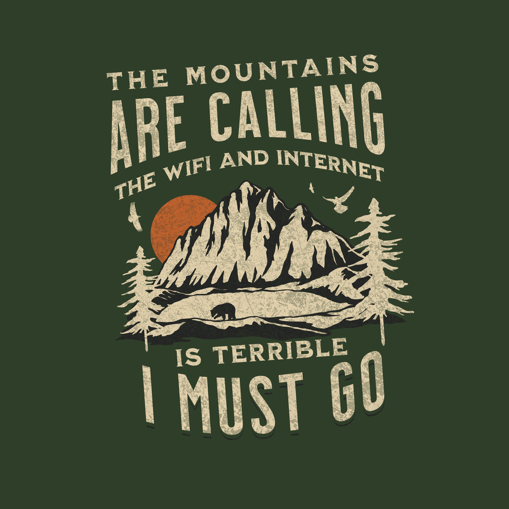 The Mountains Are Calling Wifi And Internet Is Terrible T-shirt