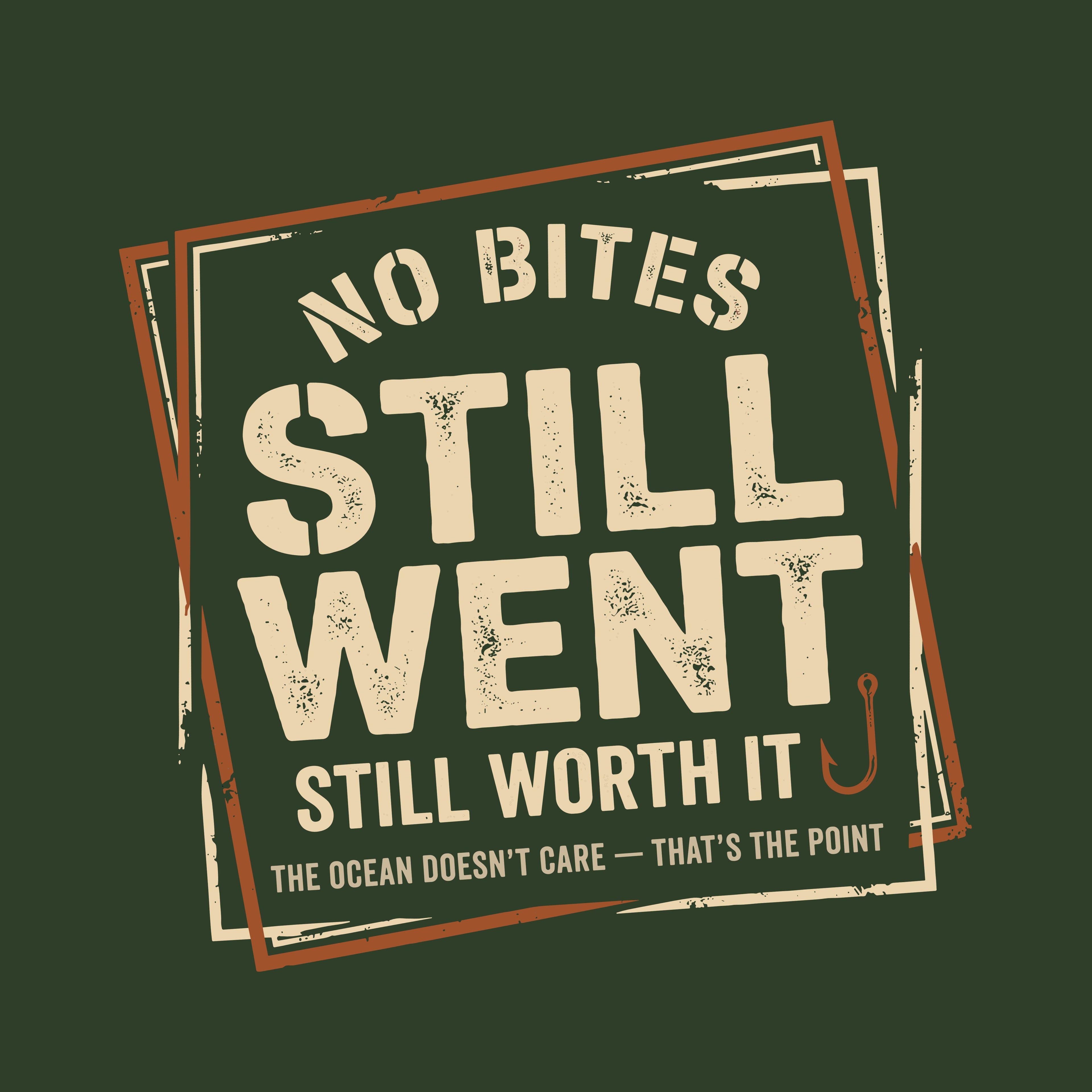 No Bites Still Went Still Worth It T-shirt