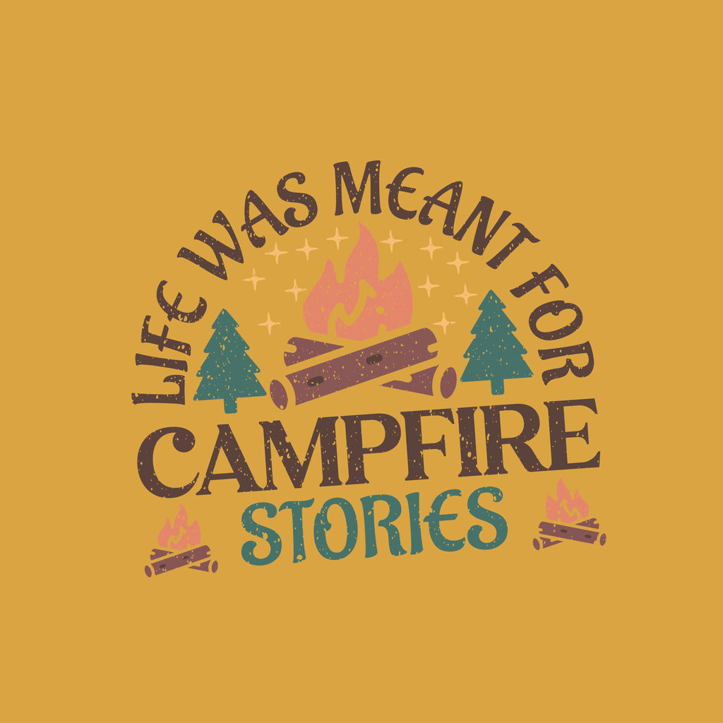 Life Was Meant For Campfire Stories T-Shirt