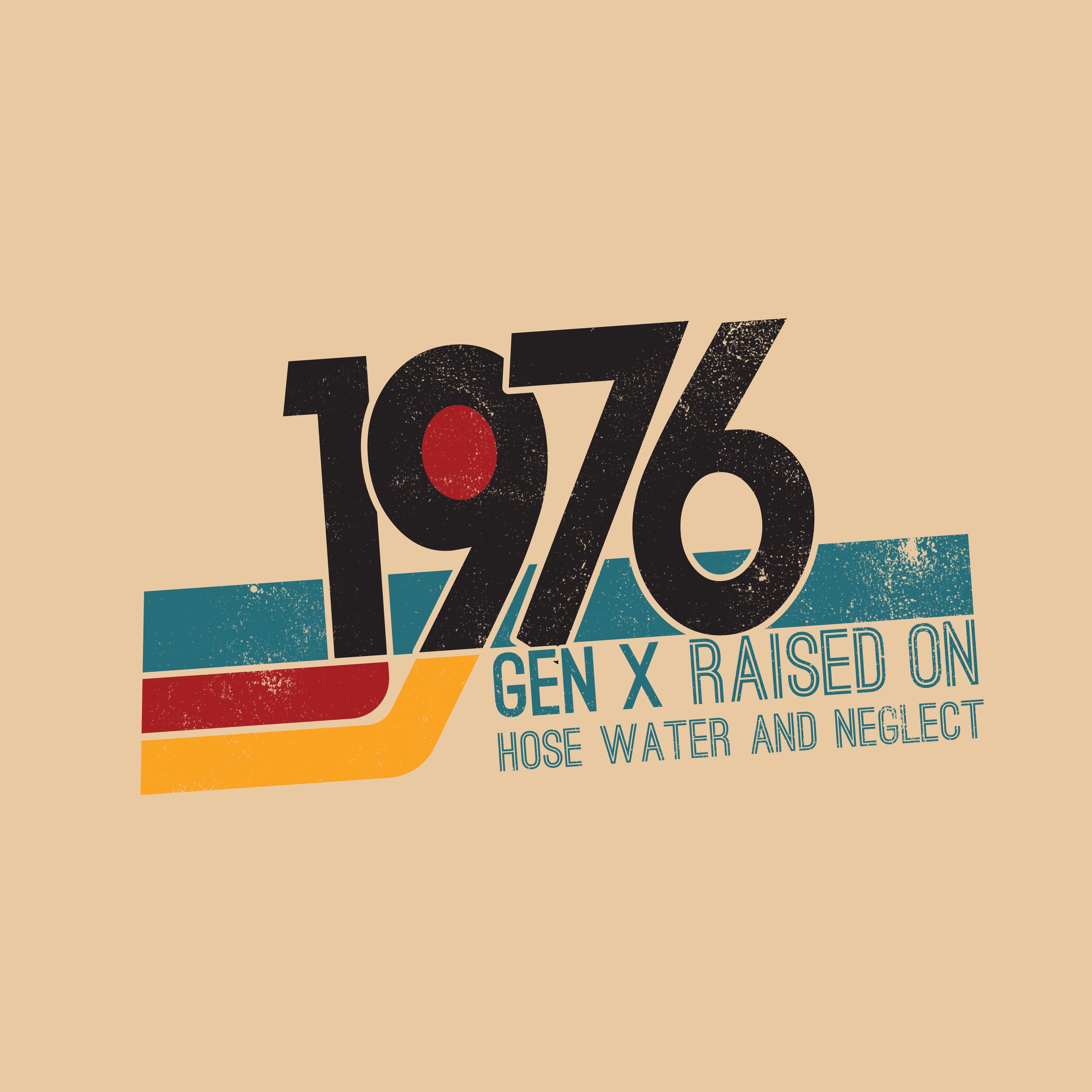 1976 Gen X Raised on Hose Water T-Shirt