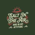Salt In The Air And In My Attitude T-Shirt