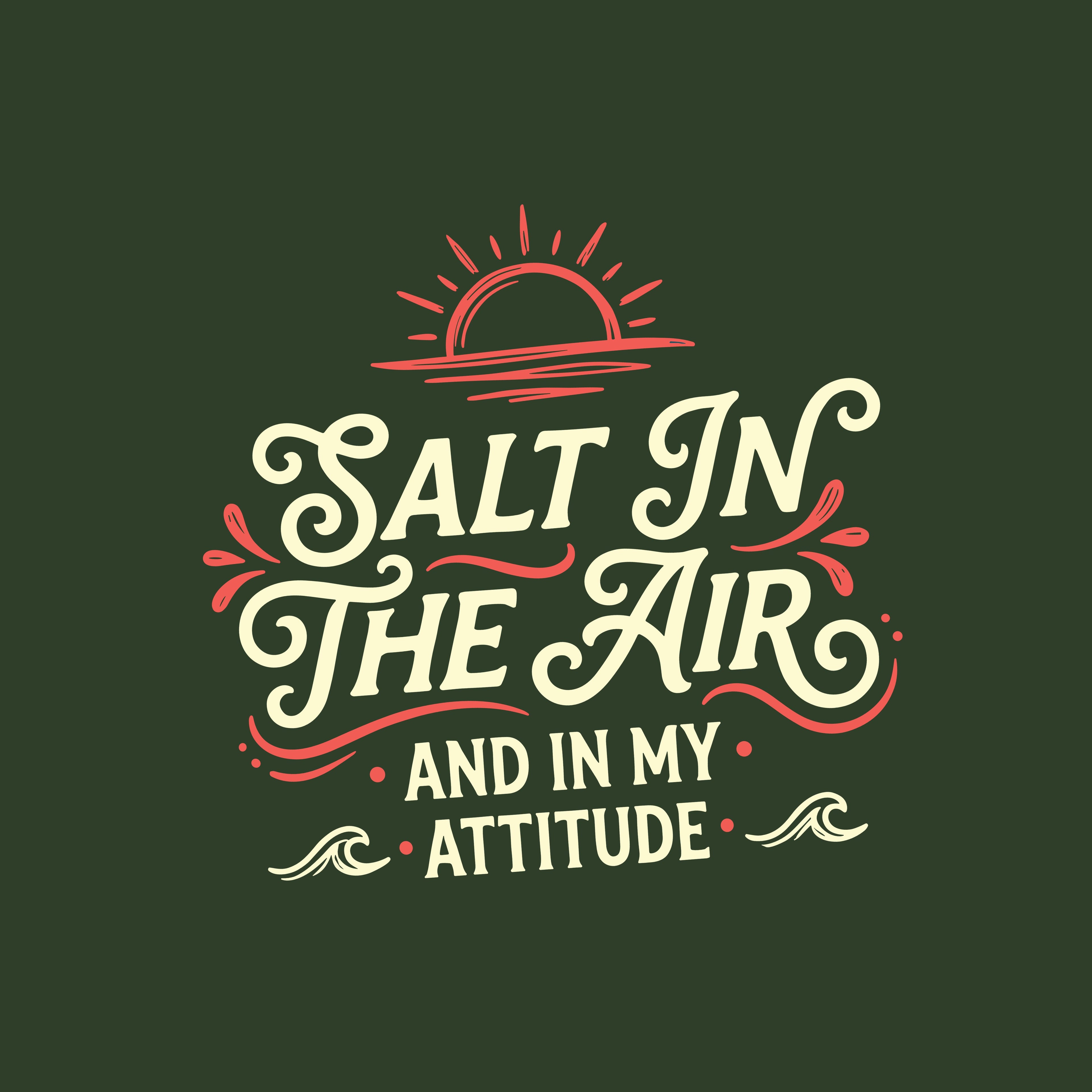 Salt In The Air And In My Attitude T-Shirt