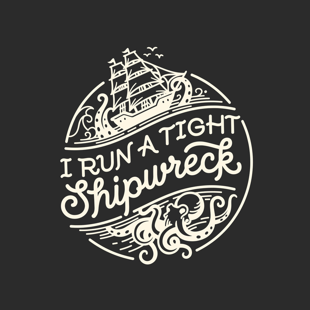 I Run A Tight SHIPwreck T-Shirt