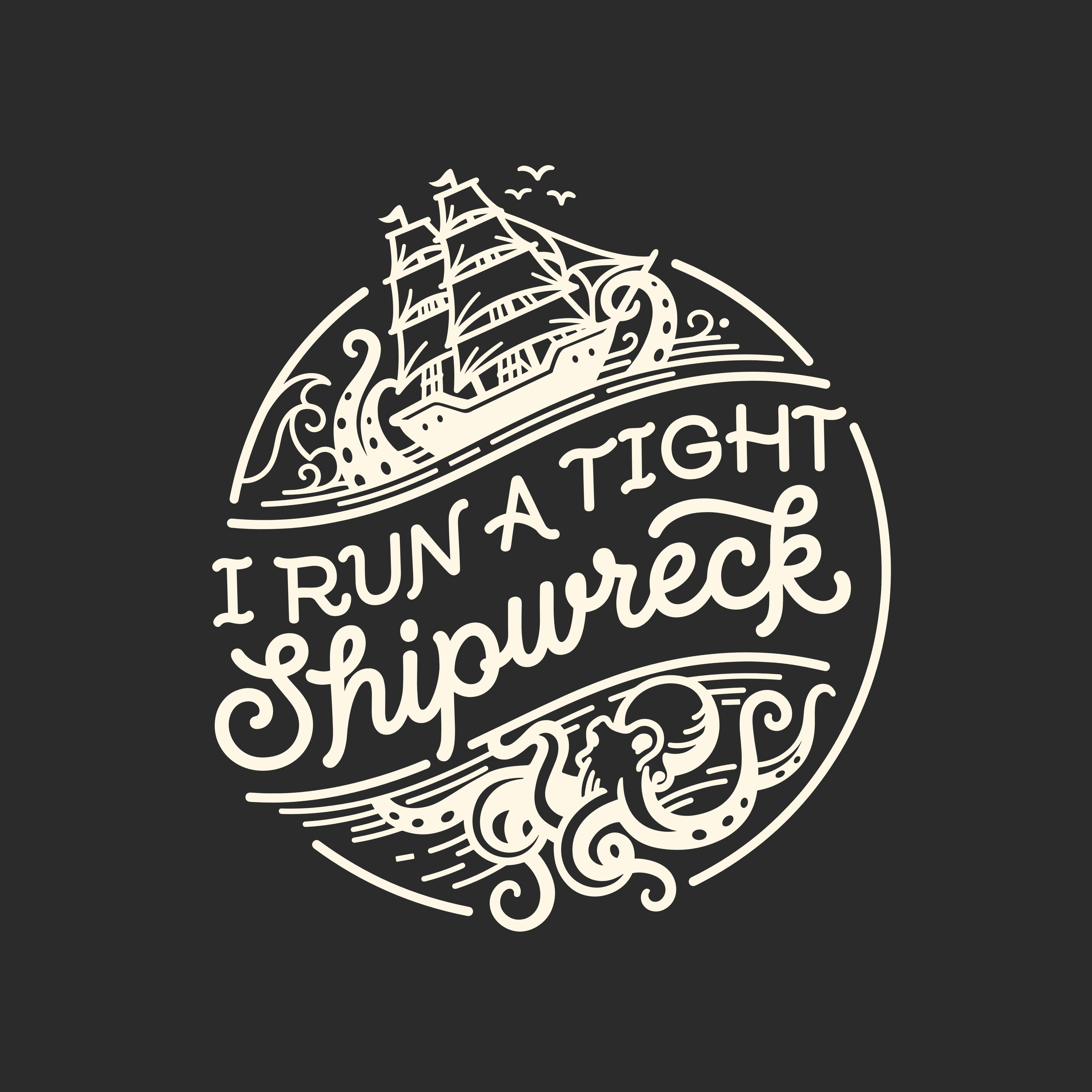 I Run A Tight SHIPwreck T-Shirt