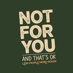 Not For You And That's OK Less People T-shirt