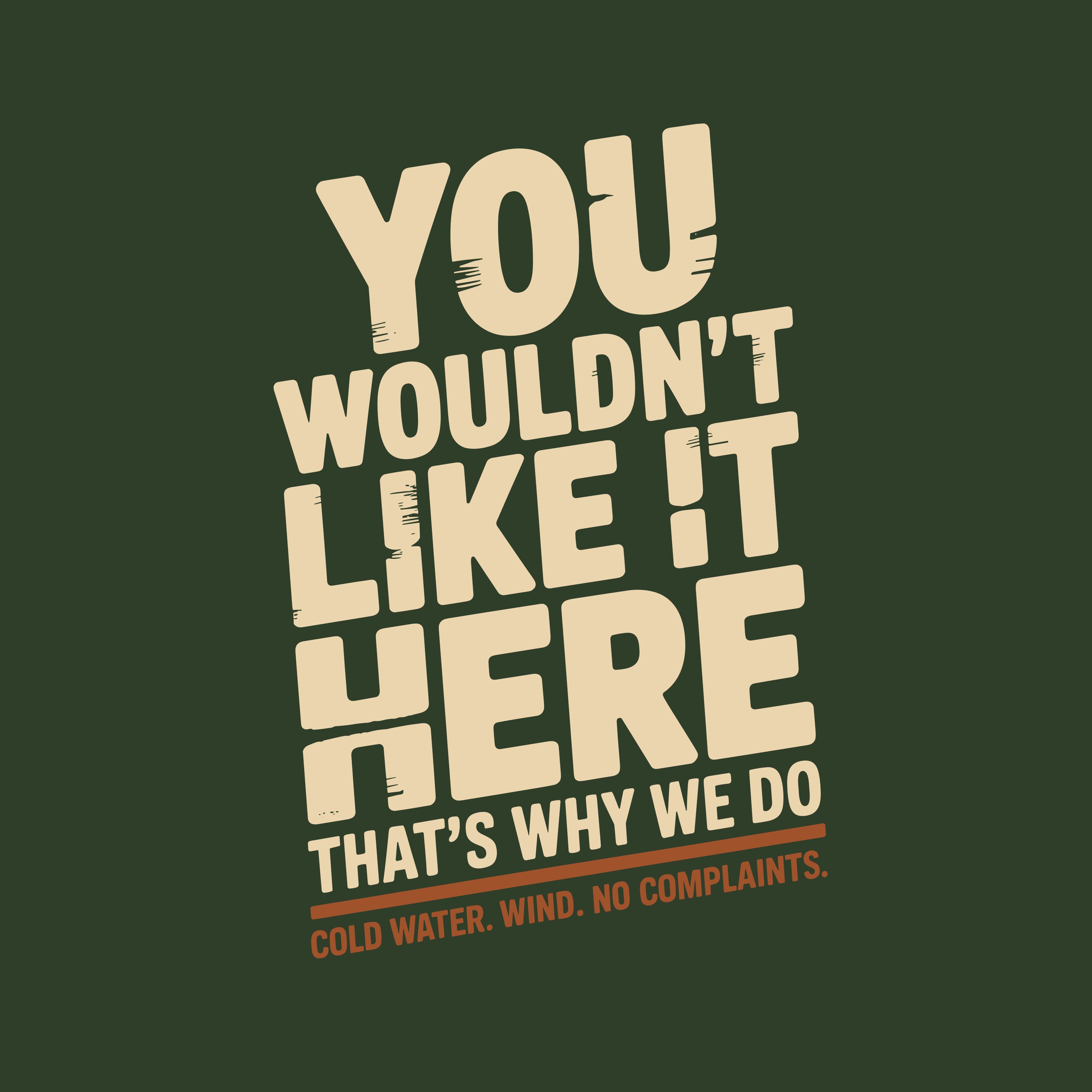 You Wouldn't Like It Here No Complaints T-shirt