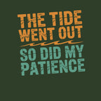 The Tide Went Out So Did My Patience T-Shirt