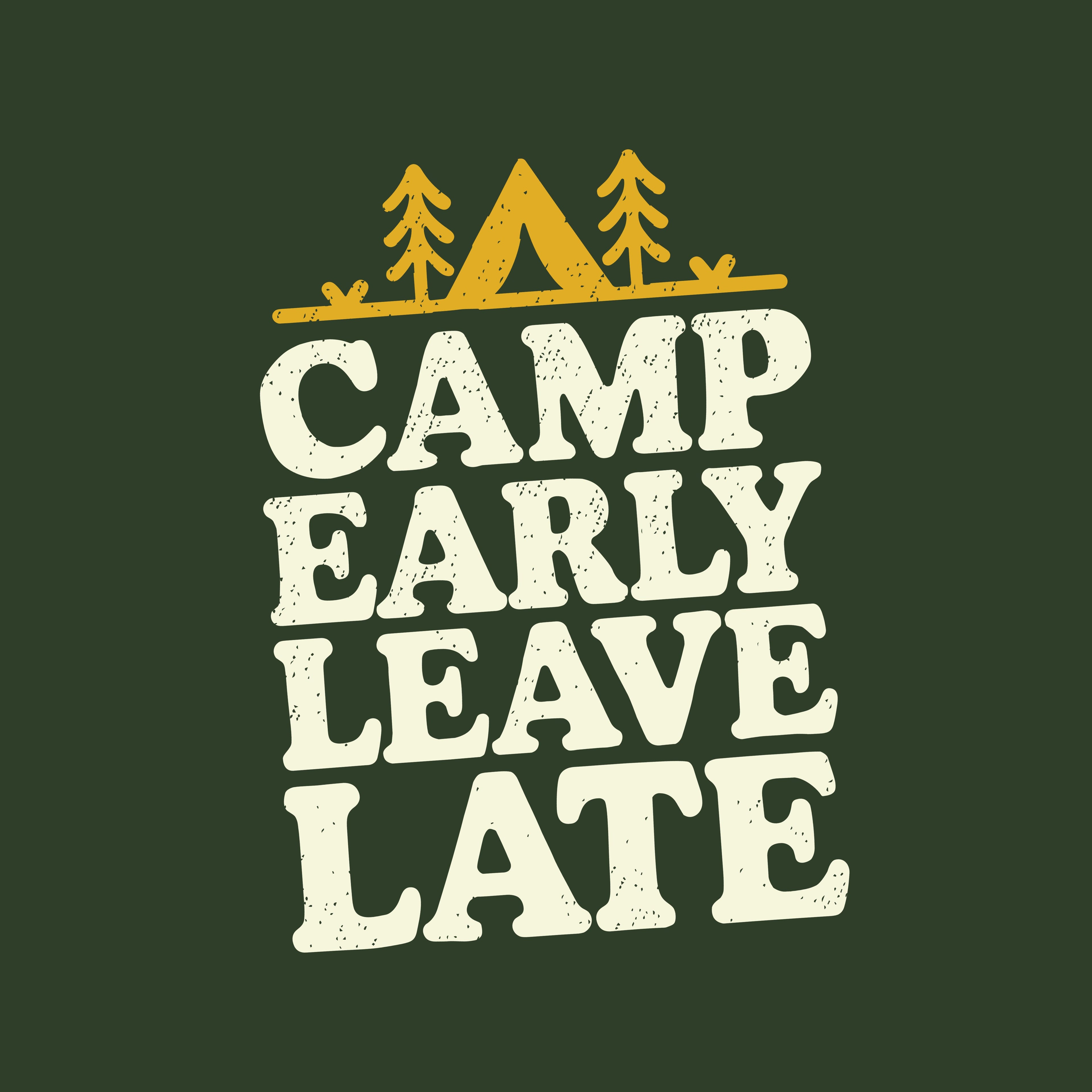 Camp Early Leave Late T-Shirt