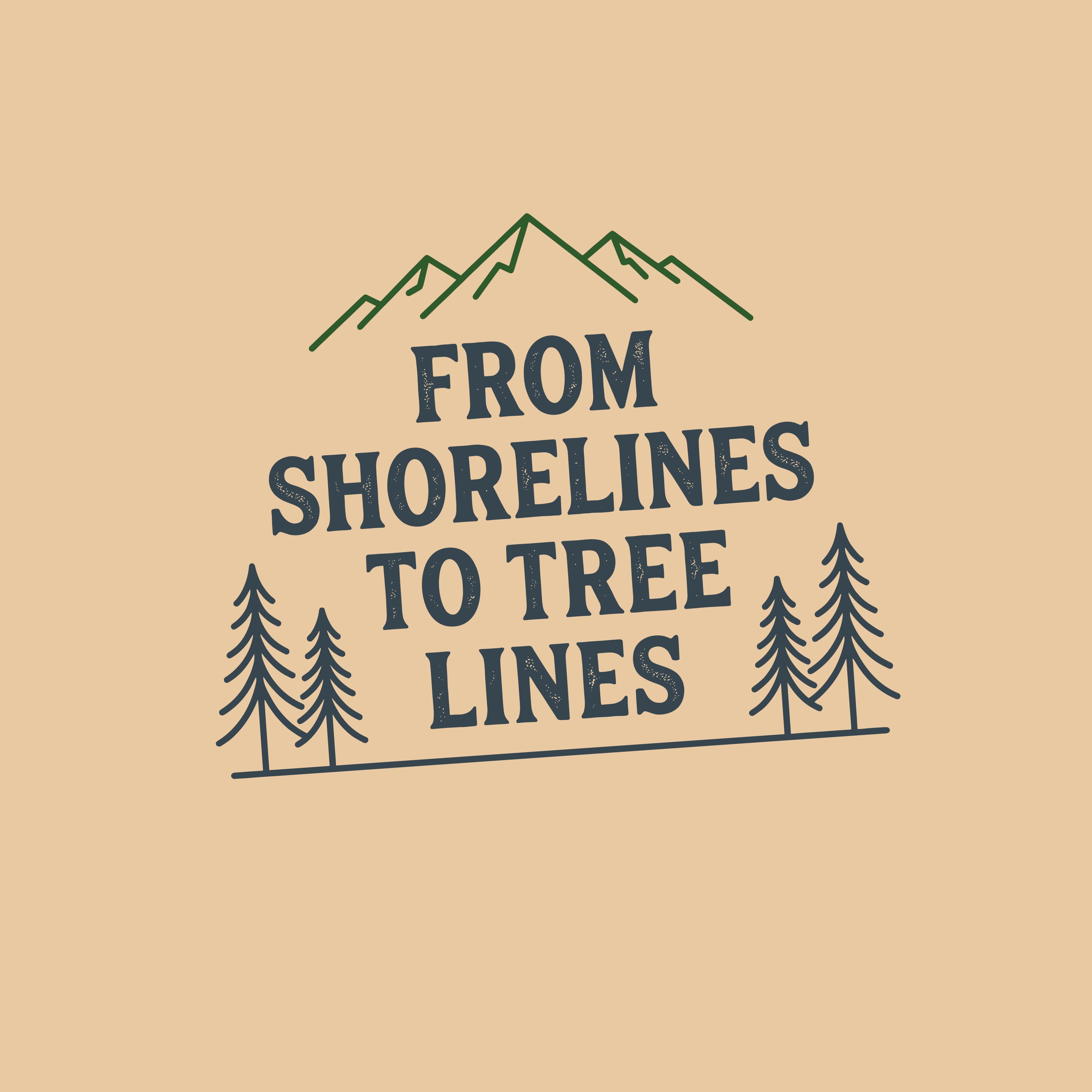 From Shorelines To Tree Lines T-Shirt