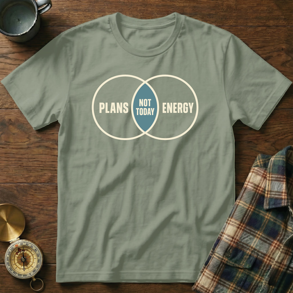 T-shirt with a Venn diagram showing "Plans" and "Energy" with "Not Today" in the intersection.