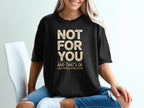 Black t-shirt with "NOT FOR YOU AND THAT'S OK LESS PEOPLE MORE OCEAN" text.