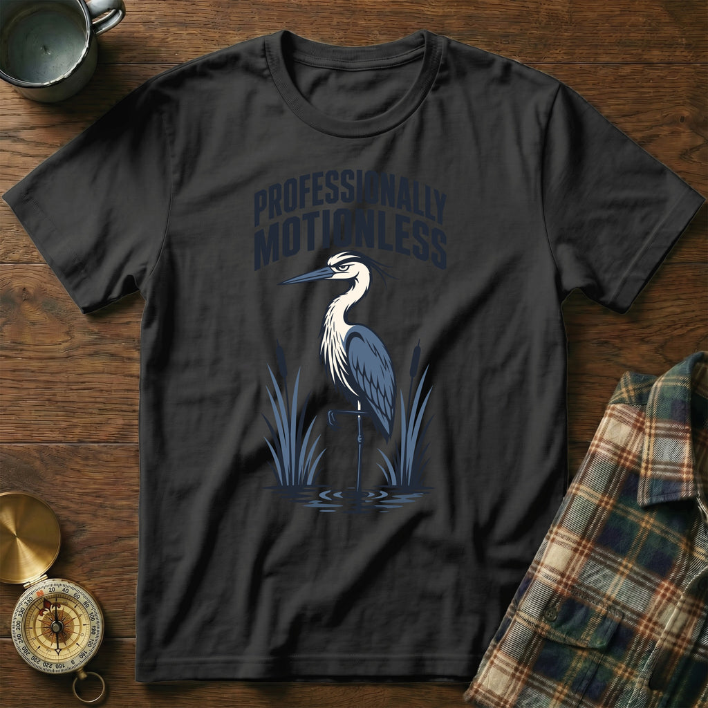 Black t-shirt with "Professionally Motionless" and a heron graphic.