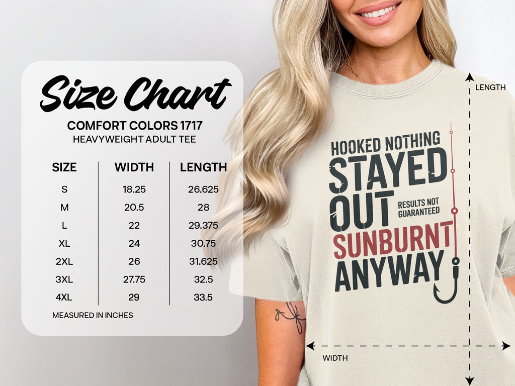 Comfort Colors 1717 heavyweight adult tee size chart with "Hooked Nothing Stayed Out Sunburnt Anyway" graphic.