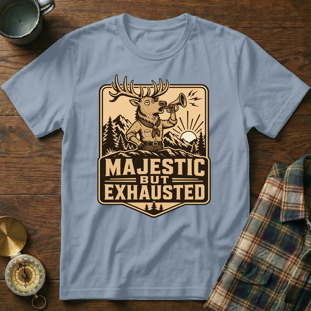 Shirt with deer blowing a horn and text "Majestic but Exhausted".
