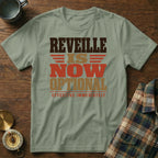 Sage green t-shirt with brown and orange text reading REVEILLE IS NOW OPTIONAL.